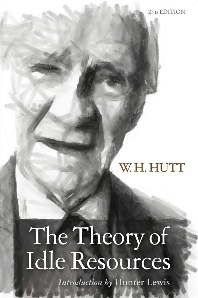 The Theory of Idle Resources by William H. Hutt